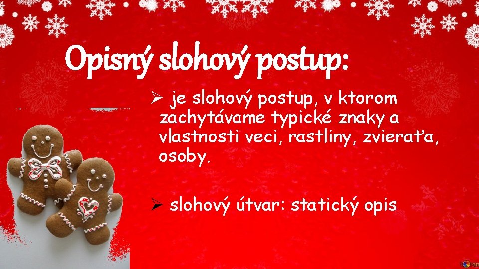Opisný slohový postup: Ø je slohový postup, v ktorom zachytávame typické znaky a vlastnosti Opisný slohový postup: Ø je slohový postup, v ktorom zachytávame typické znaky a vlastnosti