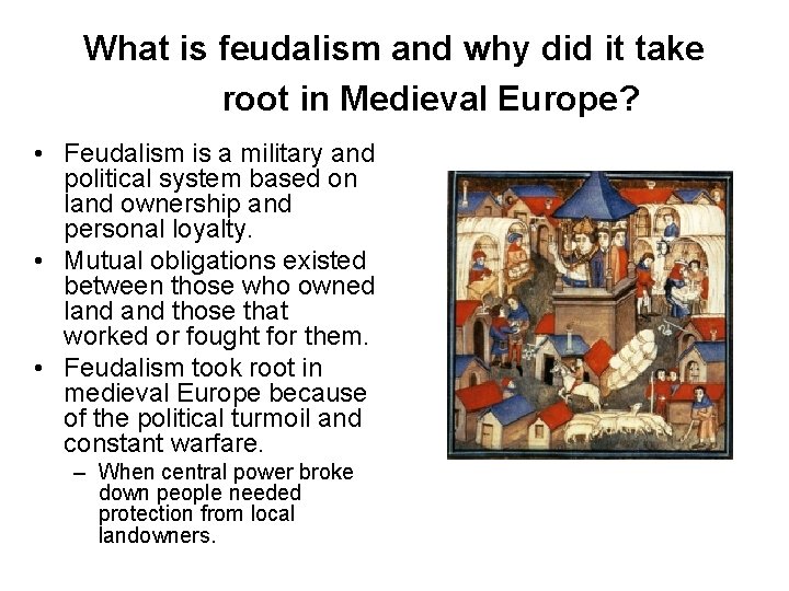 What is feudalism and why did it take root in Medieval Europe? • Feudalism