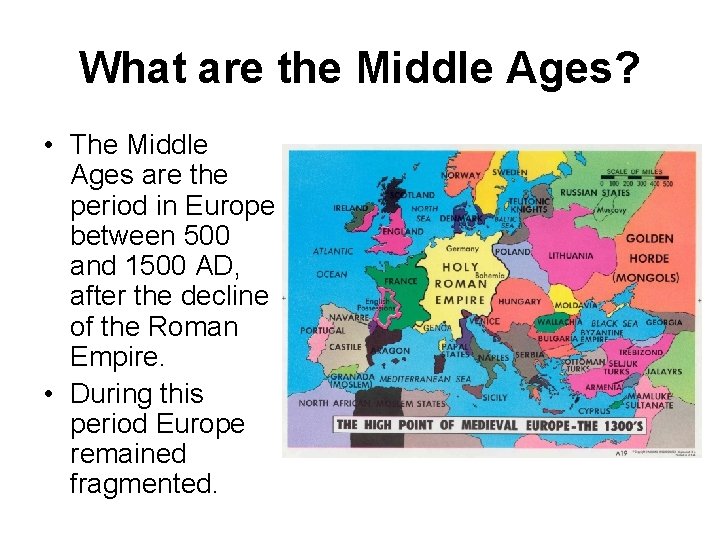 What are the Middle Ages? • The Middle Ages are the period in Europe