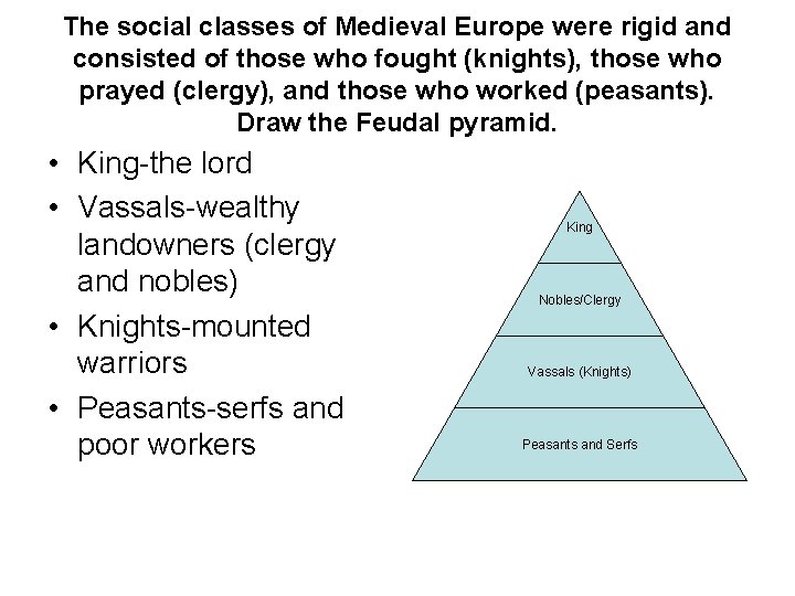 The social classes of Medieval Europe were rigid and consisted of those who fought