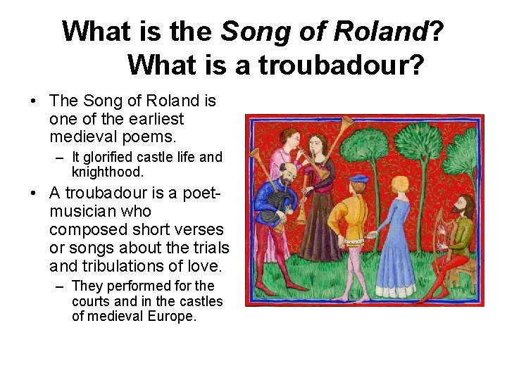 What is the Song of Roland? What is a troubadour? • The Song of