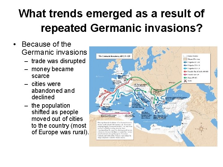 What trends emerged as a result of repeated Germanic invasions? • Because of the