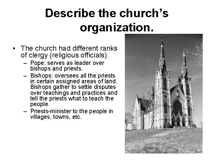 Describe the church’s organization. • The church had different ranks of clergy (religious officials).