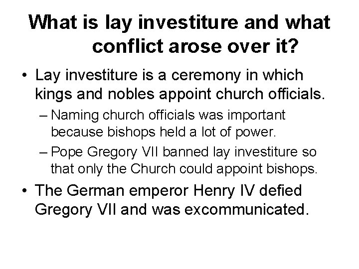 What is lay investiture and what conflict arose over it? • Lay investiture is