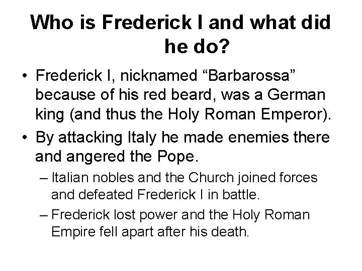 Who is Frederick I and what did he do? • Frederick I, nicknamed “Barbarossa”