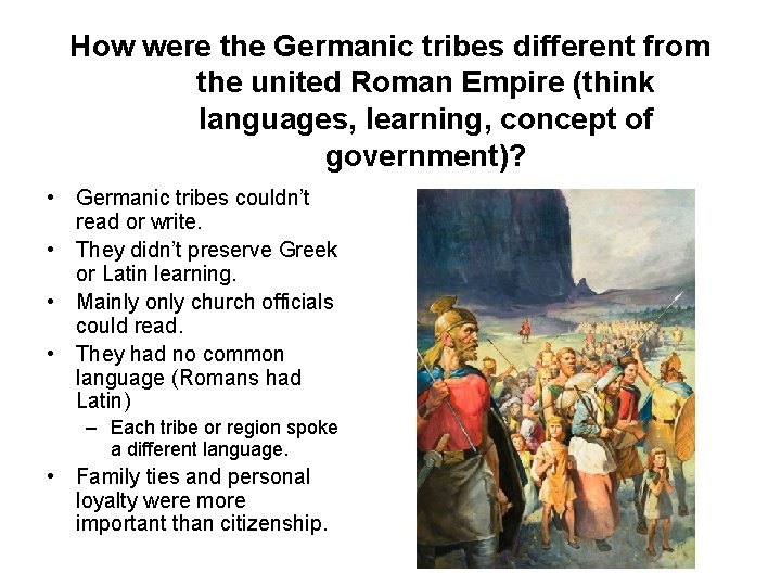 How were the Germanic tribes different from the united Roman Empire (think languages, learning,