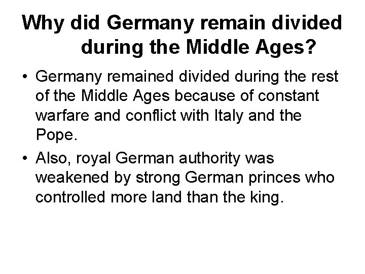 Why did Germany remain divided during the Middle Ages? • Germany remained divided during
