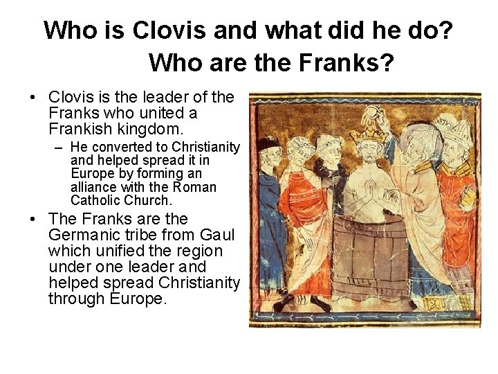 Who is Clovis and what did he do? Who are the Franks? • Clovis