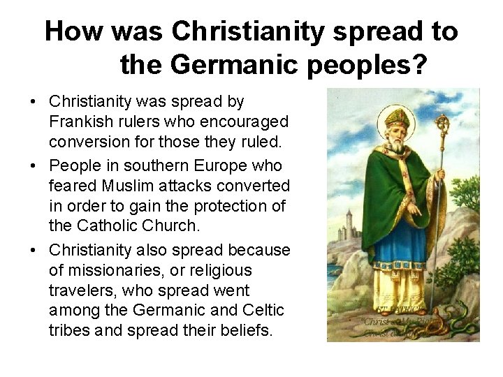 How was Christianity spread to the Germanic peoples? • Christianity was spread by Frankish