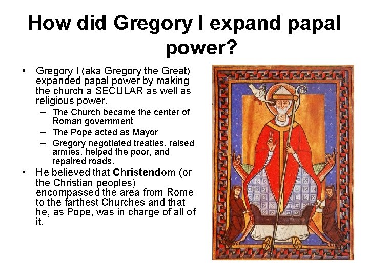 How did Gregory I expand papal power? • Gregory I (aka Gregory the Great)
