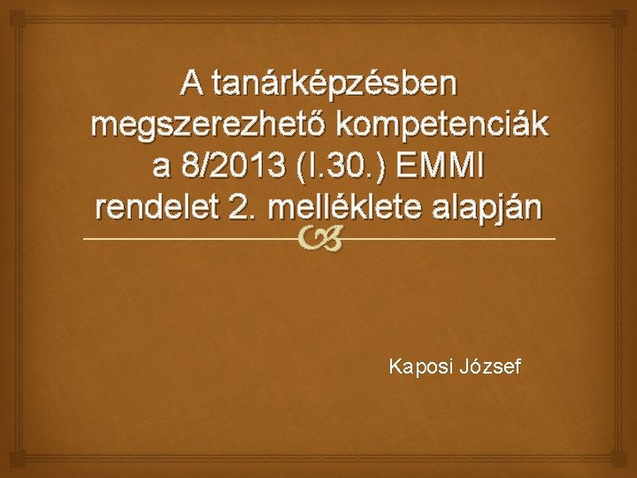 A tanárképzésben megszerezhető kompetenciák a 8/2013 (I. 30. ) EMMI rendelet 2. melléklete alapján