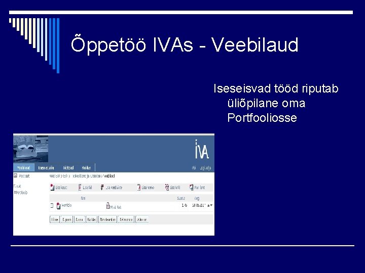 Õppetöö IVAs - Veebilaud Iseseisvad tööd riputab üliõpilane oma Portfooliosse 