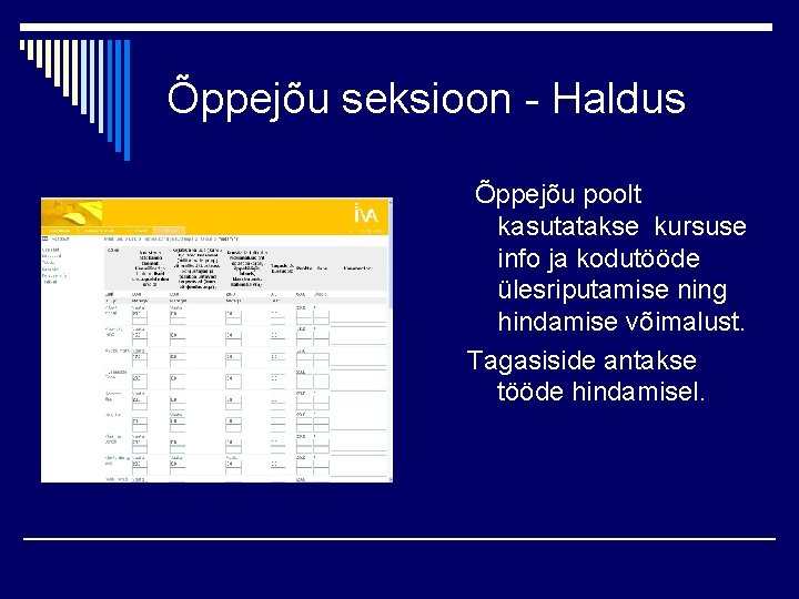 Õppejõu seksioon - Haldus Õppejõu poolt kasutatakse kursuse info ja kodutööde ülesriputamise ning hindamise