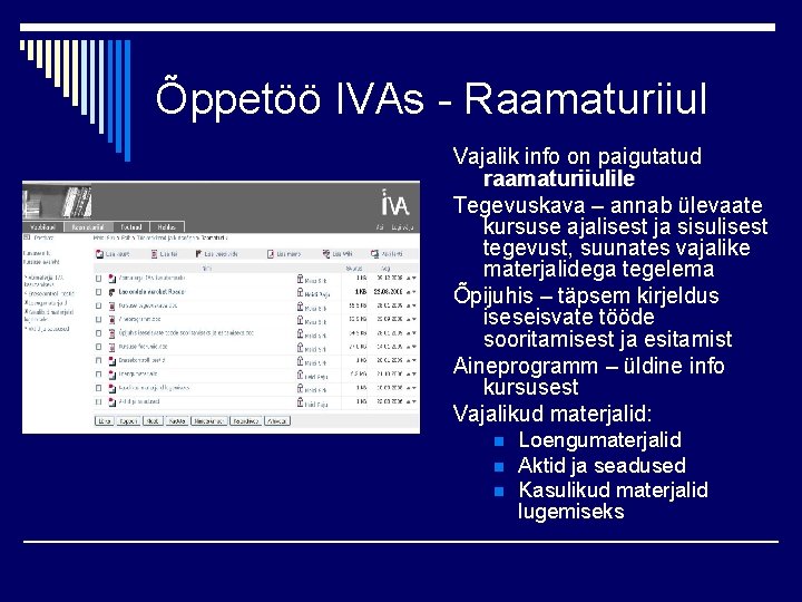 Õppetöö IVAs - Raamaturiiul Vajalik info on paigutatud raamaturiiulile Tegevuskava – annab ülevaate kursuse