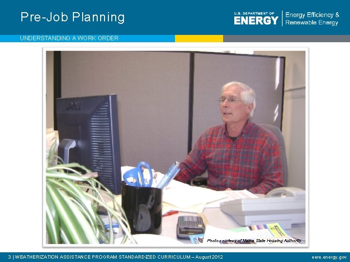 Pre-Job Planning UNDERSTANDING A WORK ORDER Photo courtesy of Maine State Housing Authority 3