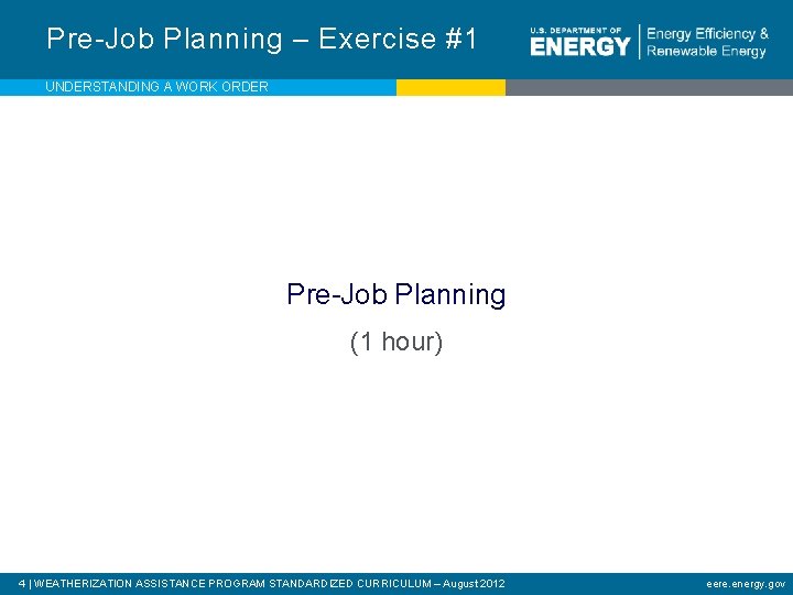 Pre-Job Planning – Exercise #1 UNDERSTANDING A WORK ORDER Pre-Job Planning (1 hour) 4
