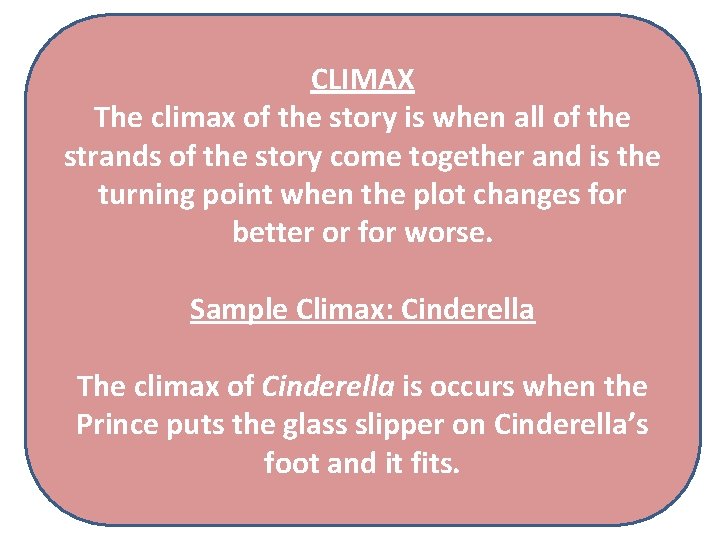 CLIMAX The climax of the story is when all of the strands of the
