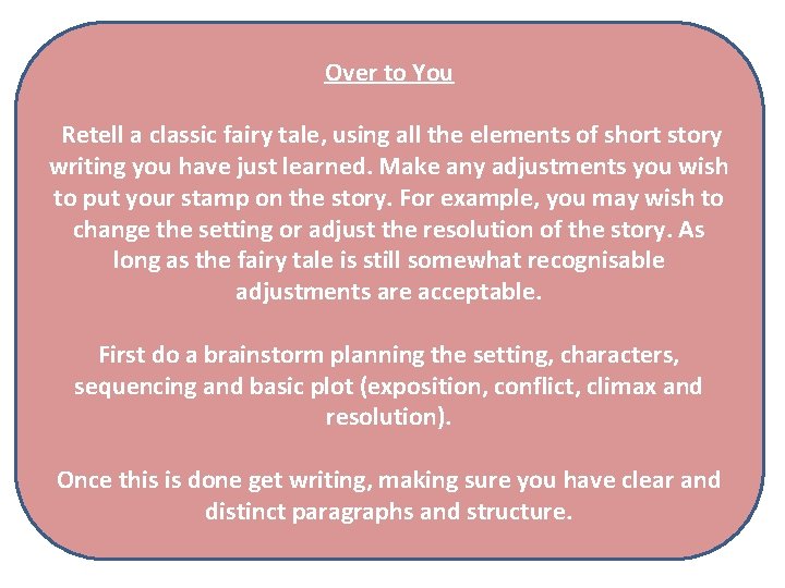 Over to You Retell a classic fairy tale, using all the elements of short