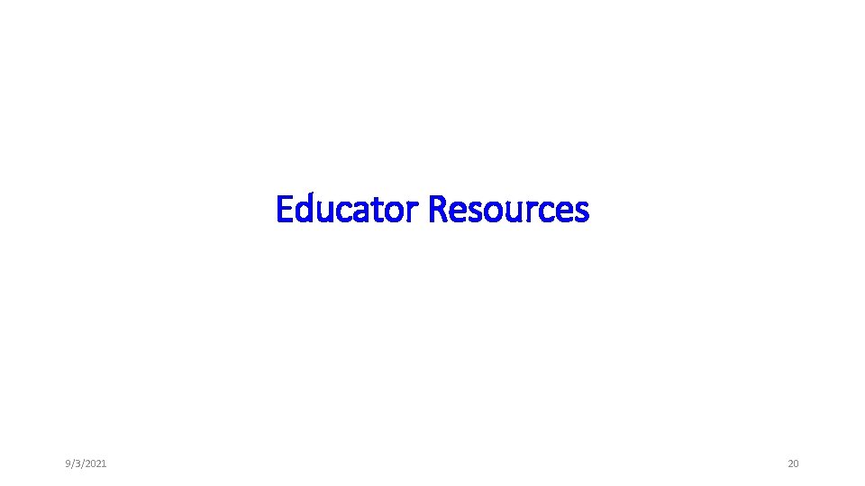 Educator Resources 9/3/2021 20 Educator Resources 9/3/2021 20