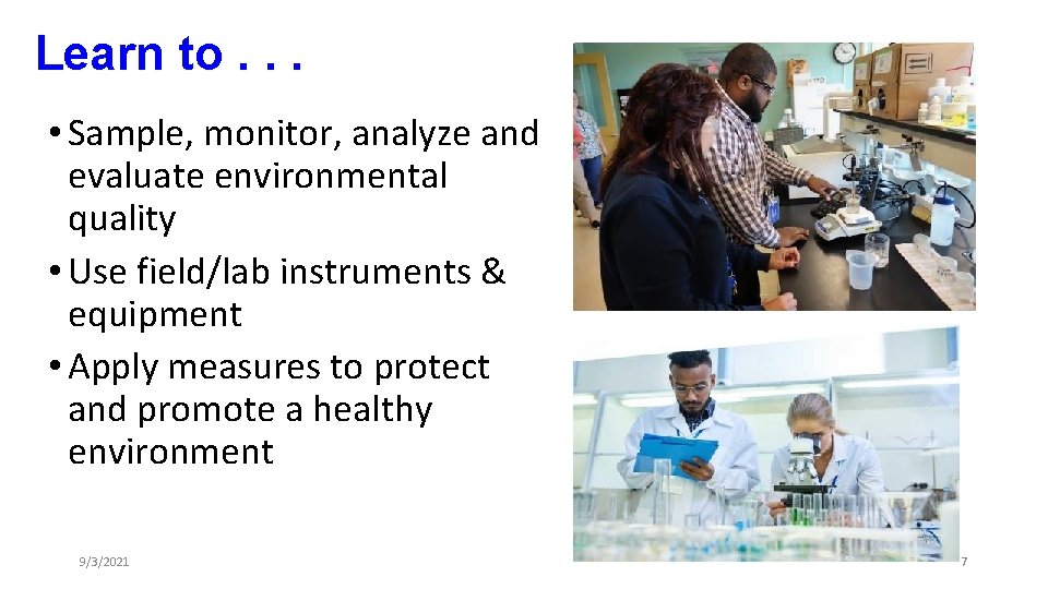 Learn to. . . • Sample, monitor, analyze and evaluate environmental quality • Use Learn to. . . • Sample, monitor, analyze and evaluate environmental quality • Use