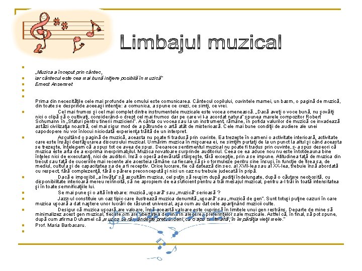 n n n „Muzica a început prin cântec, iar cântecul este cea mai bună