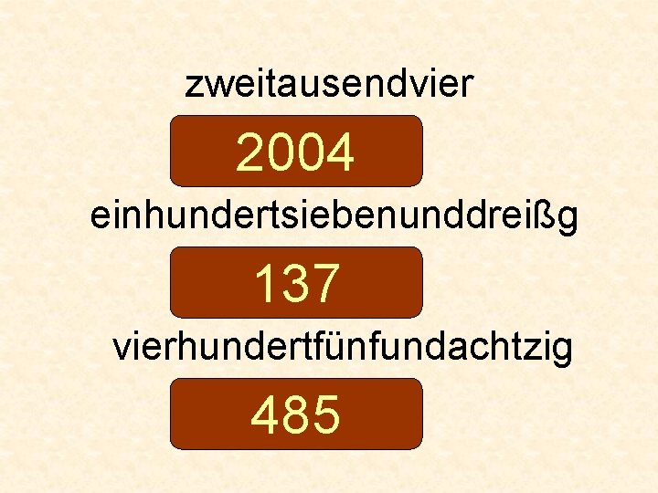 zweitausendvier 2004 einhundertsiebenunddreißg 137 vierhundertfünfundachtzig 485 