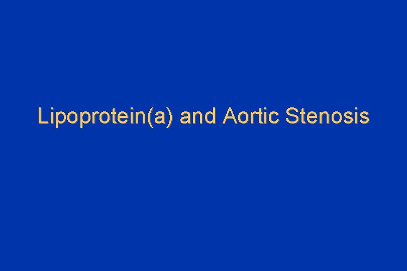 Lipoprotein(a) and Aortic Stenosis 