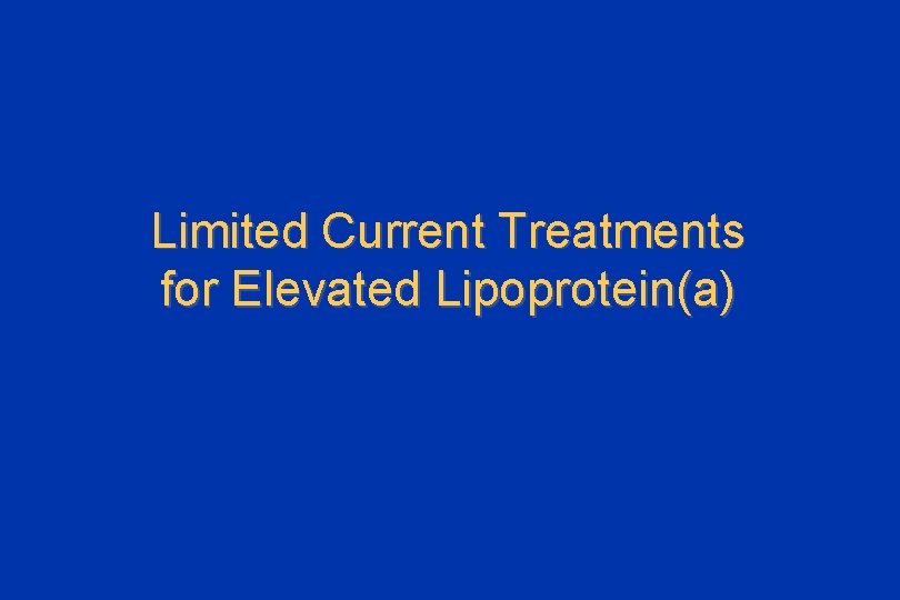 Limited Current Treatments for Elevated Lipoprotein(a) 