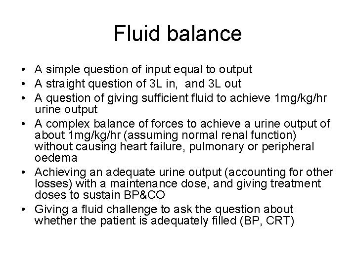 Fluid balance • A simple question of input equal to output • A straight