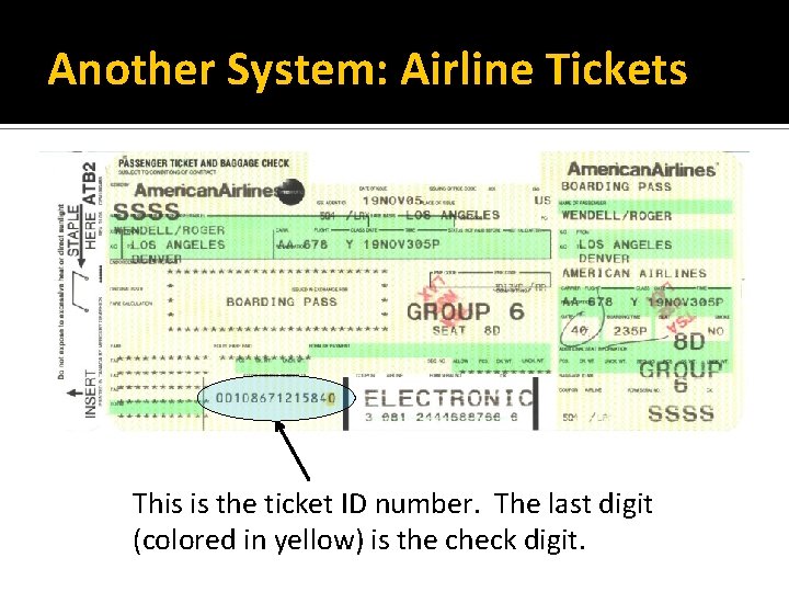 Another System: Airline Tickets This is the ticket ID number. The last digit (colored