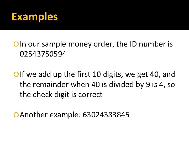 Examples In our sample money order, the ID number is 02543750594 If we add