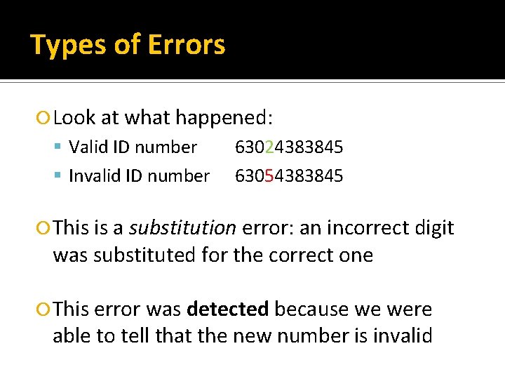 Types of Errors Look at what happened: Valid ID number Invalid ID number 63024383845