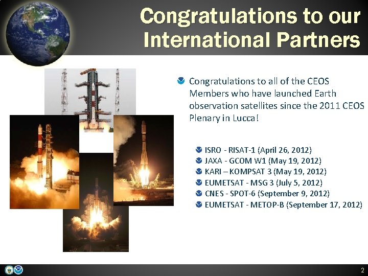 Congratulations to our International Partners Congratulations to all of the CEOS Members who have