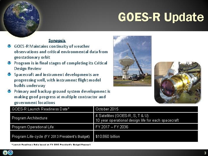 GOES-R Update Synopsis GOES-R Maintains continuity of weather observations and critical environmental data from