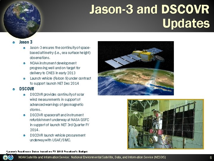 Jason-3 and DSCOVR Updates Jason 3 Jason-3 ensures the continuity of spacebased altimetry (i.