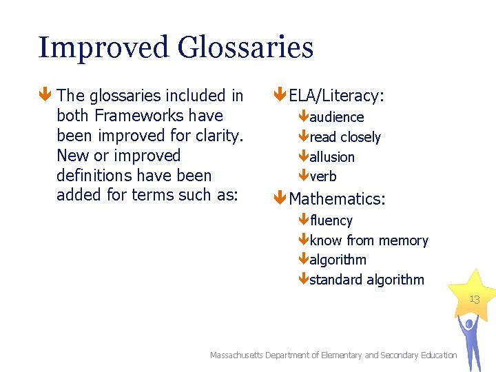 Improved Glossaries The glossaries included in both Frameworks have been improved for clarity. New