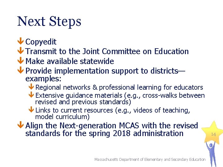 Next Steps Copyedit Transmit to the Joint Committee on Education Make available statewide Provide