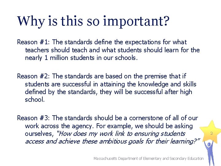 Why is this so important? Reason #1: The standards define the expectations for what