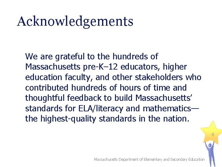 Acknowledgements We are grateful to the hundreds of Massachusetts pre-K– 12 educators, higher education