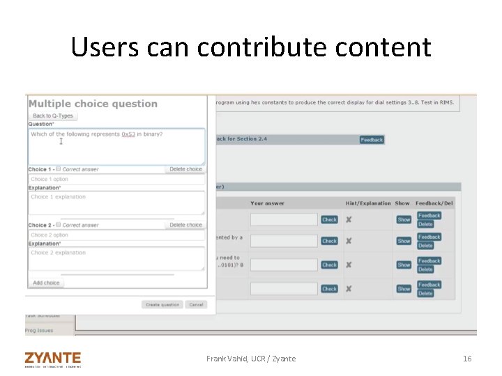 Users can contribute content Frank Vahid, UCR / Zyante 16 