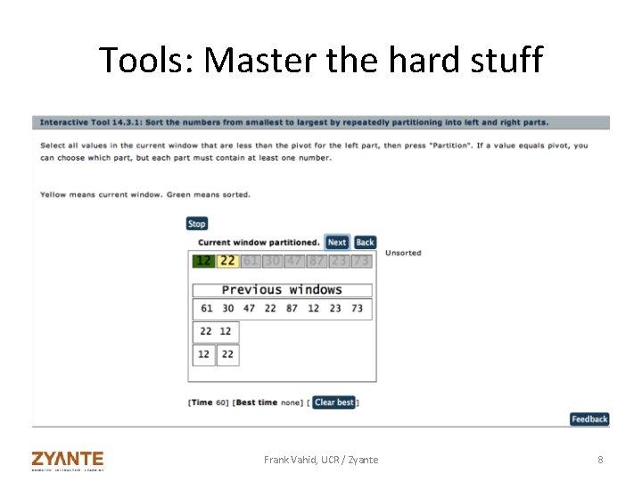 Tools: Master the hard stuff Frank Vahid, UCR / Zyante 8 