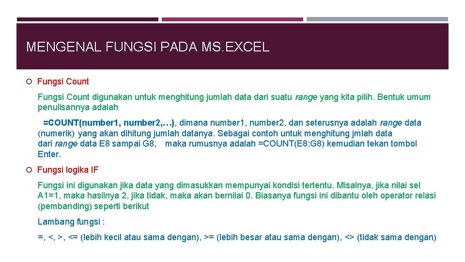 MENGENAL FUNGSI PADA MS. EXCEL Fungsi Count digunakan untuk menghitung jumlah data dari suatu