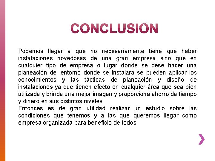 Podemos llegar a que no necesariamente tiene que haber instalaciones novedosas de una gran