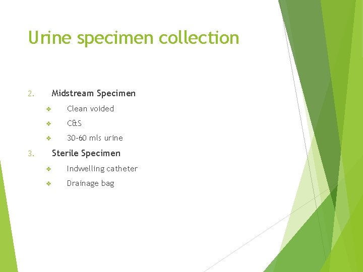 Urine specimen collection Midstream Specimen 2. v Clean voided v C&S v 30 -60