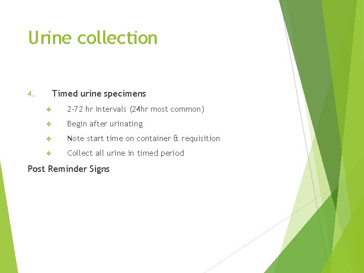 Urine collection Timed urine specimens 4. v 2 -72 hr intervals (24 hr most