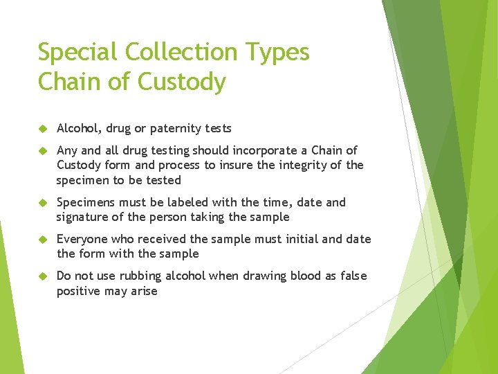 Special Collection Types Chain of Custody Alcohol, drug or paternity tests Any and all