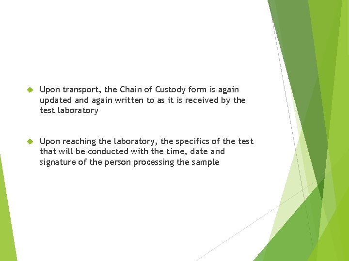  Upon transport, the Chain of Custody form is again updated and again written