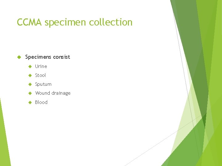 CCMA specimen collection Specimens consist Urine Stool Sputum Wound drainage Blood 