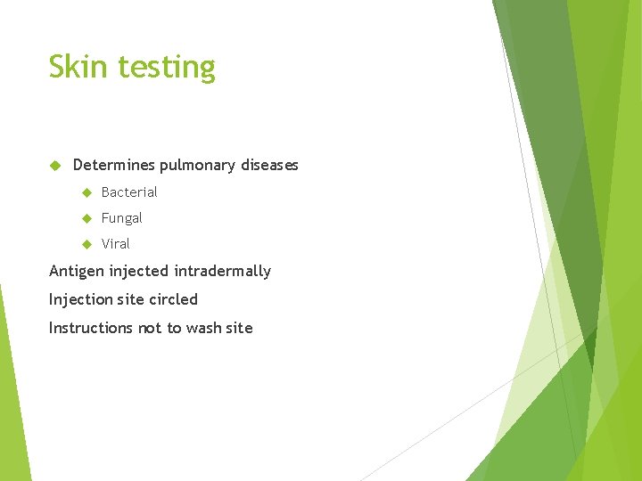 Skin testing Determines pulmonary diseases Bacterial Fungal Viral Antigen injected intradermally Injection site circled