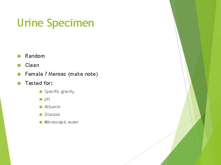 Urine Specimen Random Clean Female ? Menses (make note) Tested for: Specific gravity p.